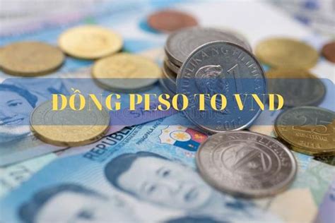 quy đổi peso sang vnd|Chuyển đổi Peso Philipin Sang Đồng Việt Nam PHP/VND .